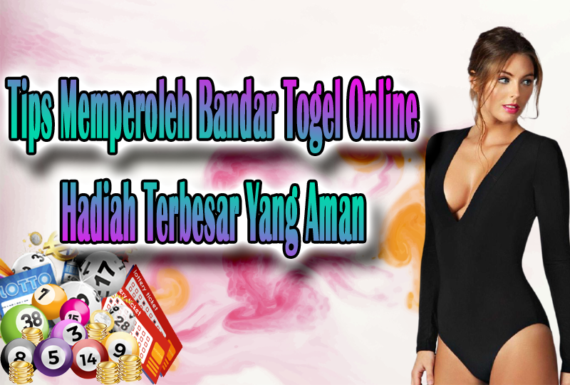 Tips Memperoleh Bandar Togel Online Hadiah Terbesar Yang Aman