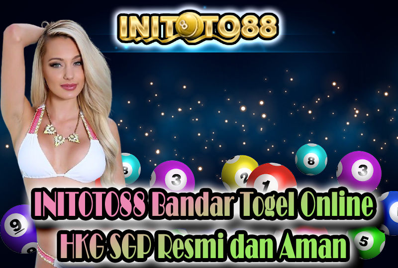 INITOTO88 Bandar Togel Online HKG SGP Resmi dan Aman